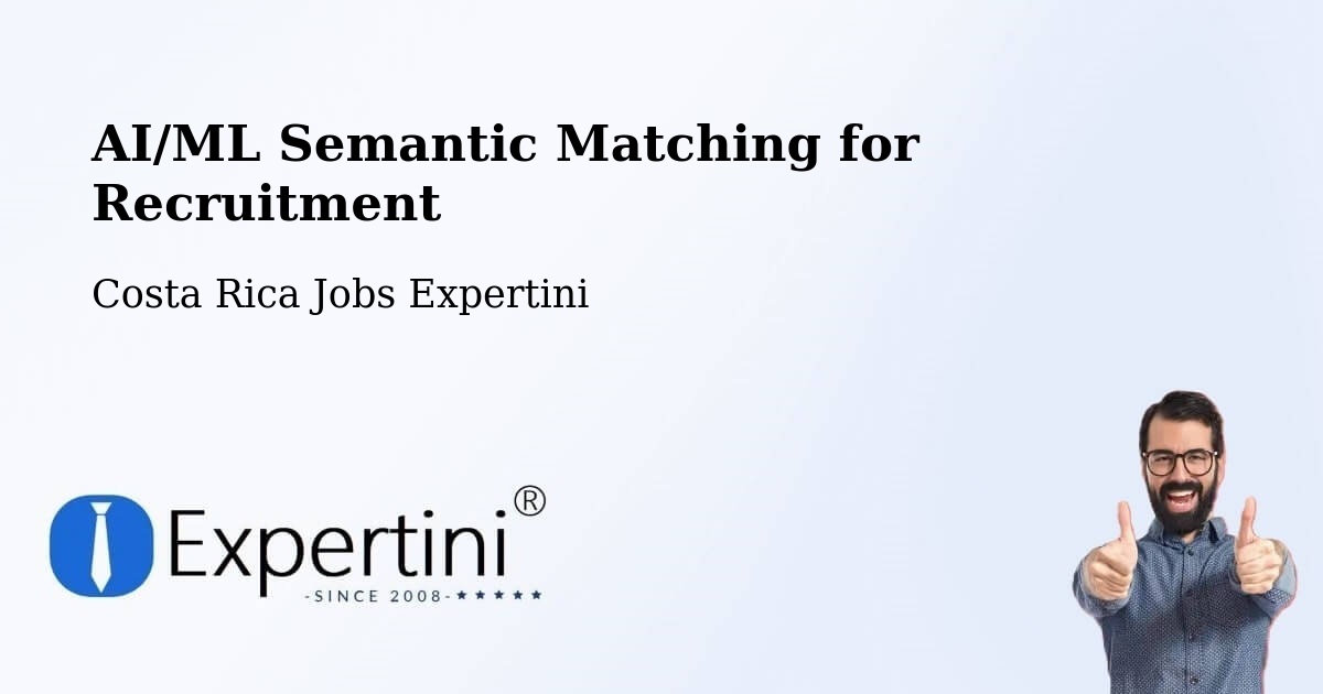 AI/ML Semantic Matching for Recruitment - Costa Rica Jobs Expertini